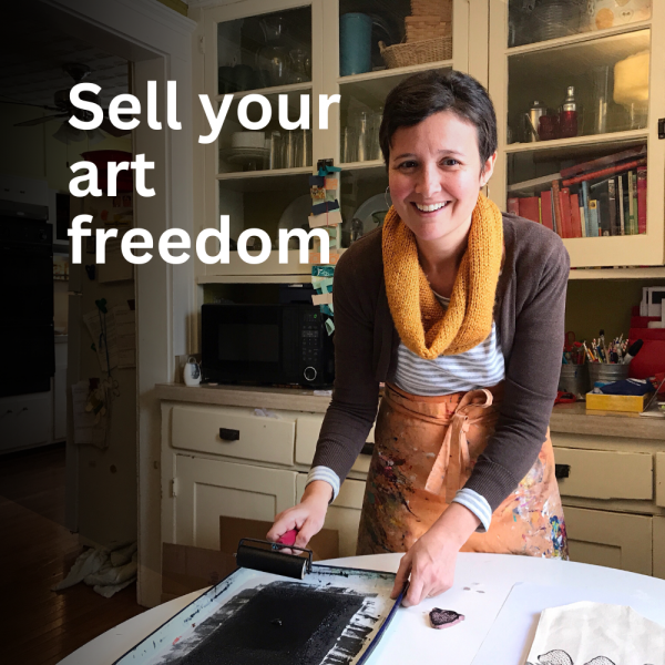 Woman artist printmaker in kitchen with headline Sell Your Art Freedom