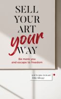 Cover of book Sell Your Art Your Way